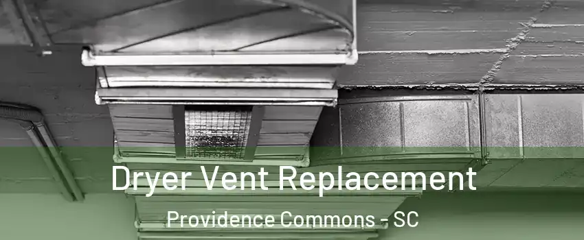 Dryer Vent Replacement Providence Commons - SC