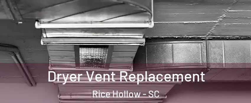 Dryer Vent Replacement Rice Hollow - SC