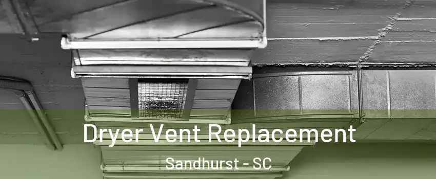 Dryer Vent Replacement Sandhurst - SC