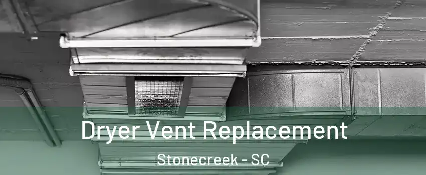 Dryer Vent Replacement Stonecreek - SC