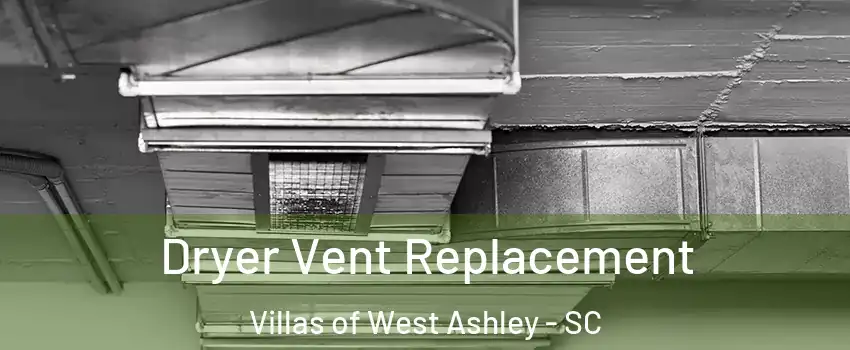 Dryer Vent Replacement Villas of West Ashley - SC