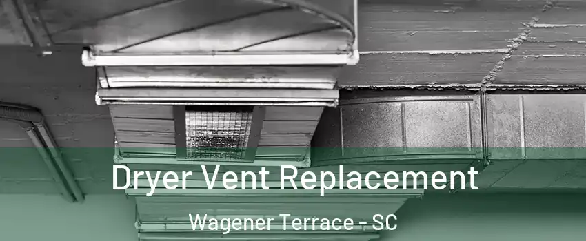 Dryer Vent Replacement Wagener Terrace - SC