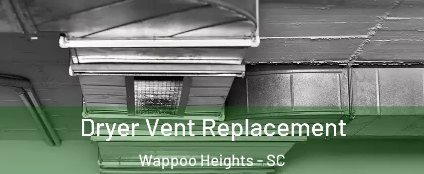 Dryer Vent Replacement Wappoo Heights - SC