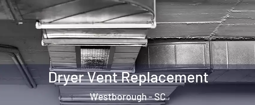 Dryer Vent Replacement Westborough - SC