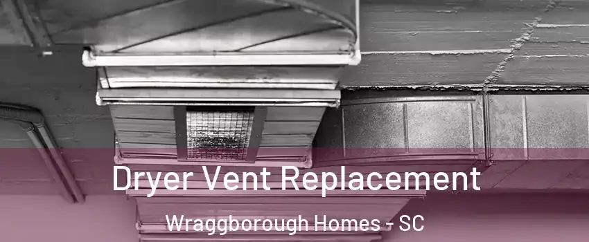 Dryer Vent Replacement Wraggborough Homes - SC