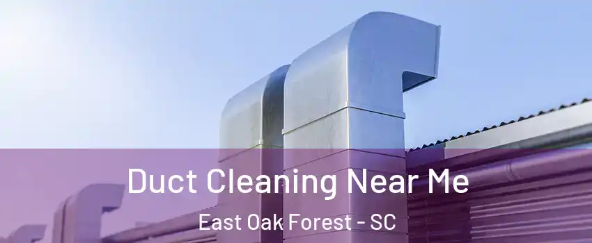 Duct Cleaning Near Me East Oak Forest - SC