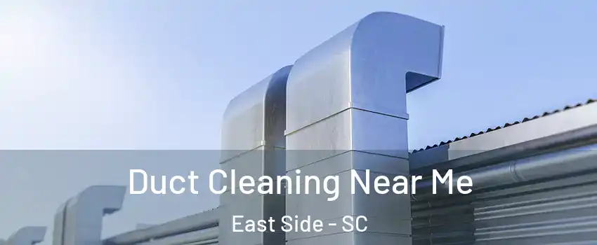 Duct Cleaning Near Me East Side - SC