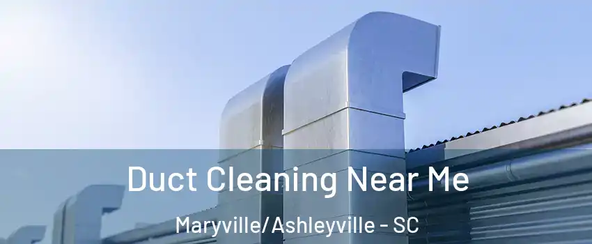 Duct Cleaning Near Me Maryville/Ashleyville - SC