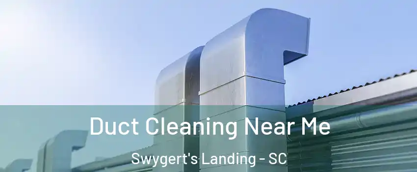 Duct Cleaning Near Me Swygert's Landing - SC