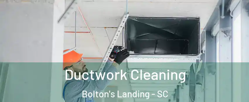 Ductwork Cleaning Bolton's Landing - SC