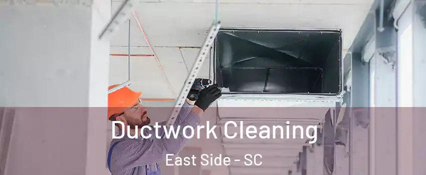 Ductwork Cleaning East Side - SC