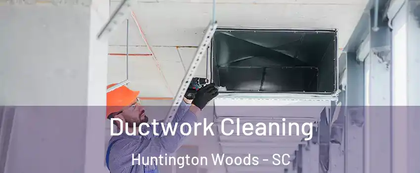 Ductwork Cleaning Huntington Woods - SC