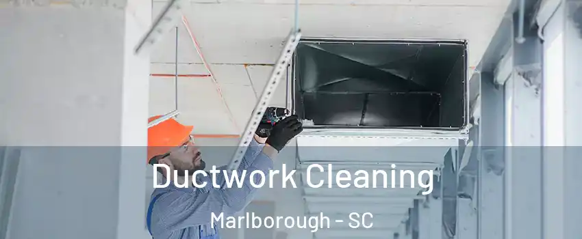 Ductwork Cleaning Marlborough - SC