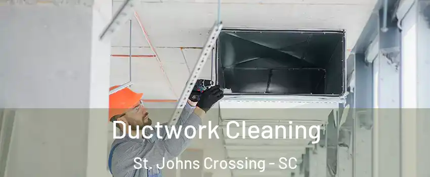 Ductwork Cleaning St. Johns Crossing - SC