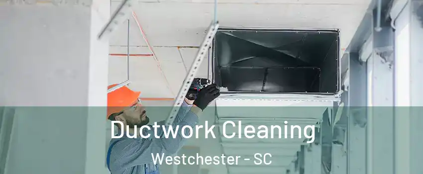 Ductwork Cleaning Westchester - SC