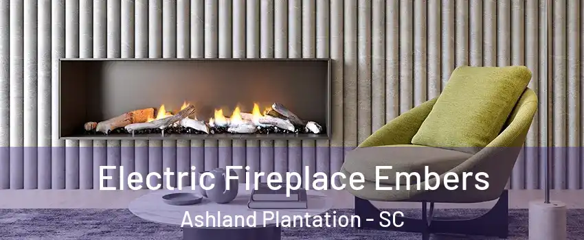 Electric Fireplace Embers Ashland Plantation - SC