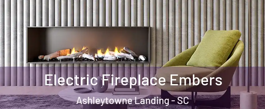 Electric Fireplace Embers Ashleytowne Landing - SC