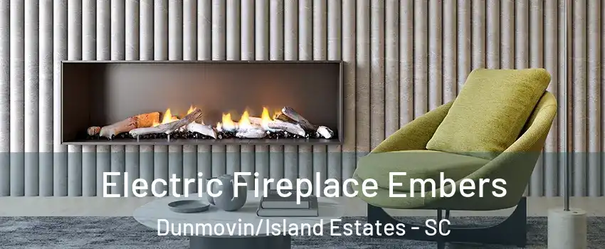 Electric Fireplace Embers Dunmovin/Island Estates - SC