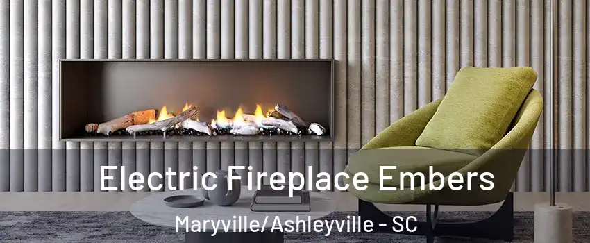 Electric Fireplace Embers Maryville/Ashleyville - SC