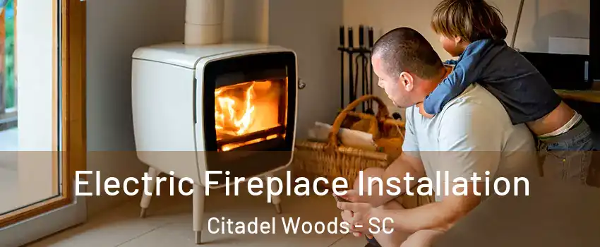 Electric Fireplace Installation Citadel Woods - SC