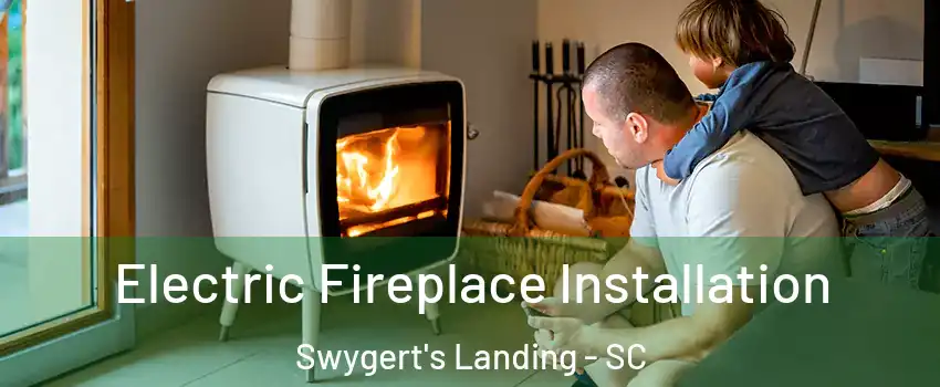 Electric Fireplace Installation Swygert's Landing - SC