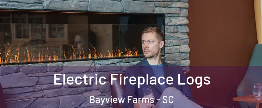 Electric Fireplace Logs Bayview Farms - SC