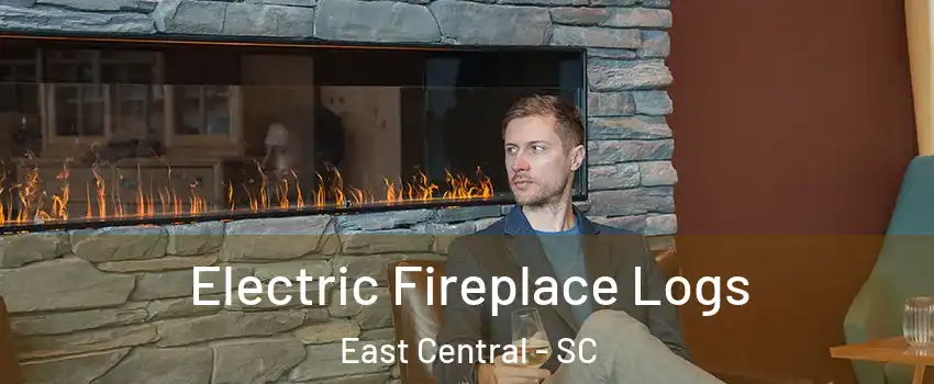 Electric Fireplace Logs East Central - SC