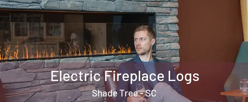 Electric Fireplace Logs Shade Tree - SC