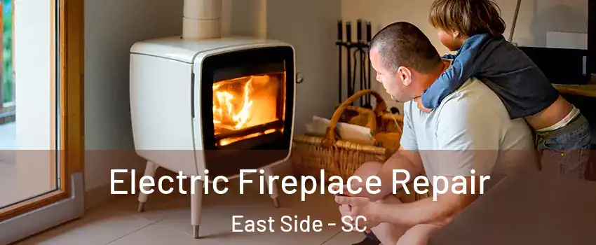 Electric Fireplace Repair East Side - SC