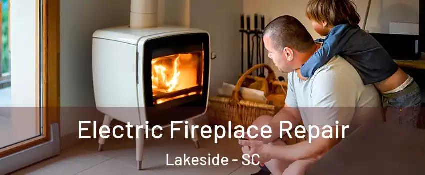 Electric Fireplace Repair Lakeside - SC