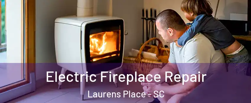 Electric Fireplace Repair Laurens Place - SC