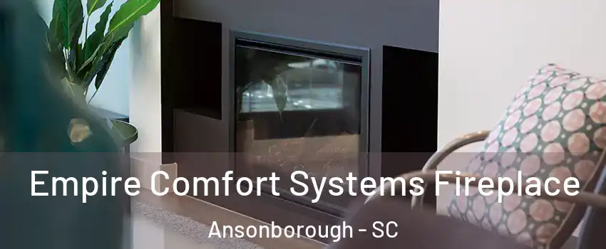 Empire Comfort Systems Fireplace Ansonborough - SC