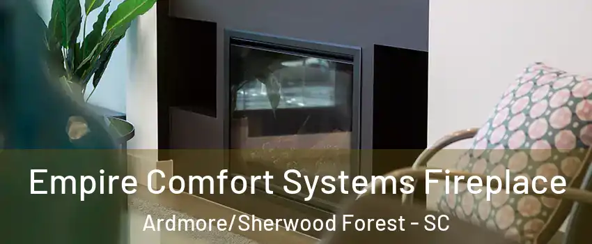 Empire Comfort Systems Fireplace Ardmore/Sherwood Forest - SC