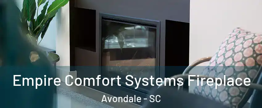 Empire Comfort Systems Fireplace Avondale - SC