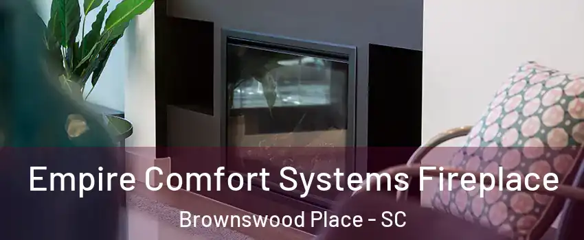 Empire Comfort Systems Fireplace Brownswood Place - SC