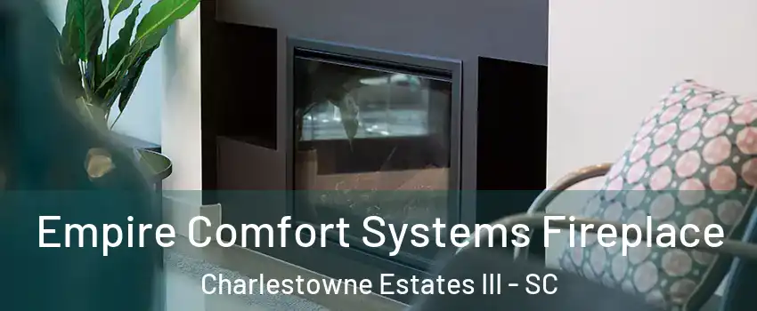 Empire Comfort Systems Fireplace Charlestowne Estates III - SC