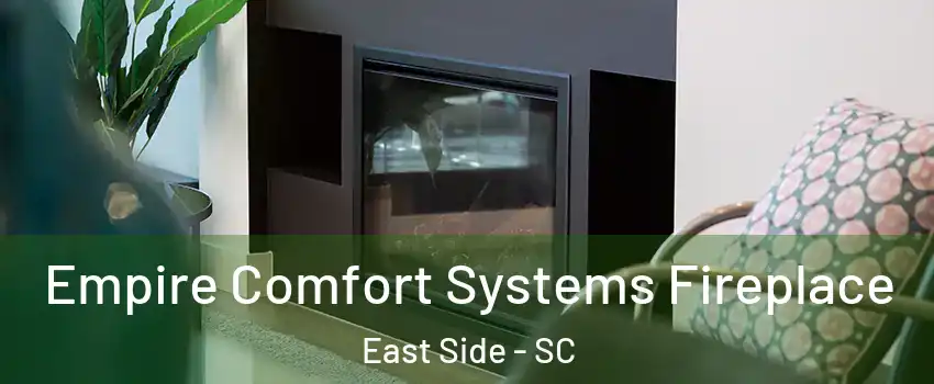 Empire Comfort Systems Fireplace East Side - SC