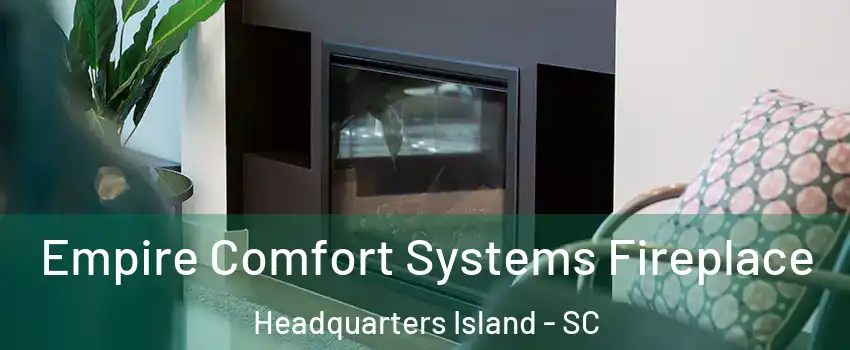 Empire Comfort Systems Fireplace Headquarters Island - SC