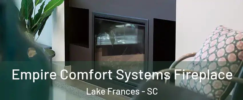 Empire Comfort Systems Fireplace Lake Frances - SC