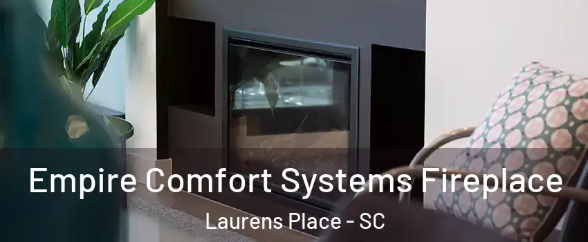 Empire Comfort Systems Fireplace Laurens Place - SC