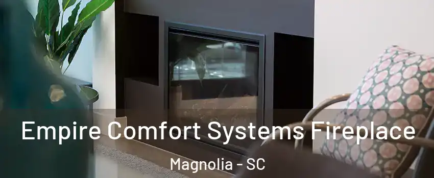 Empire Comfort Systems Fireplace Magnolia - SC