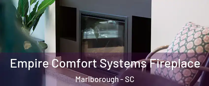 Empire Comfort Systems Fireplace Marlborough - SC