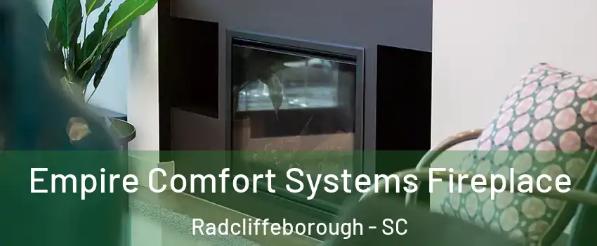 Empire Comfort Systems Fireplace Radcliffeborough - SC