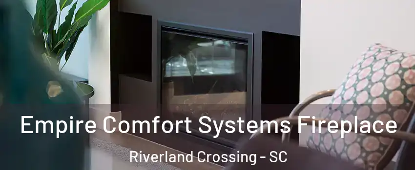 Empire Comfort Systems Fireplace Riverland Crossing - SC