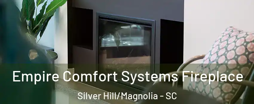 Empire Comfort Systems Fireplace Silver Hill/Magnolia - SC