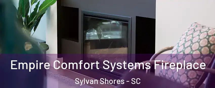 Empire Comfort Systems Fireplace Sylvan Shores - SC