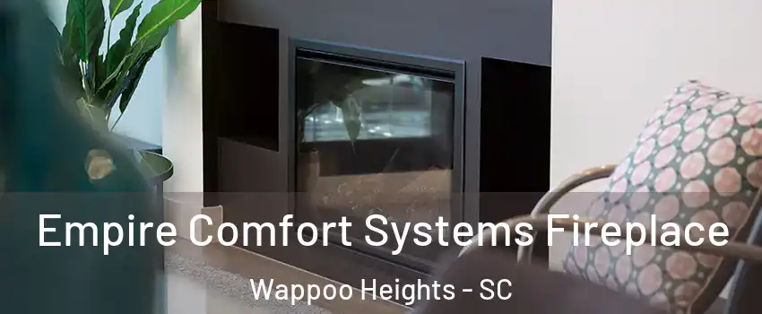 Empire Comfort Systems Fireplace Wappoo Heights - SC