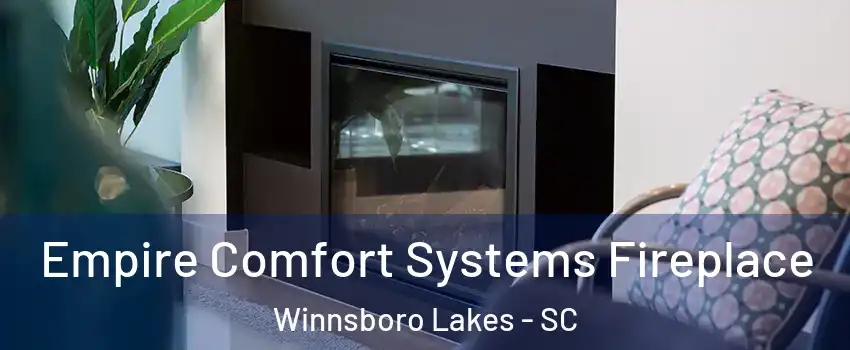 Empire Comfort Systems Fireplace Winnsboro Lakes - SC