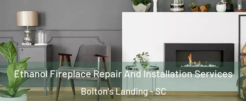 Ethanol Fireplace Repair And Installation Services Bolton's Landing - SC