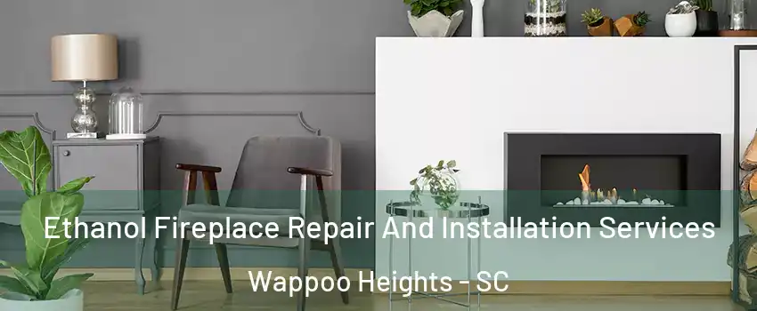 Ethanol Fireplace Repair And Installation Services Wappoo Heights - SC